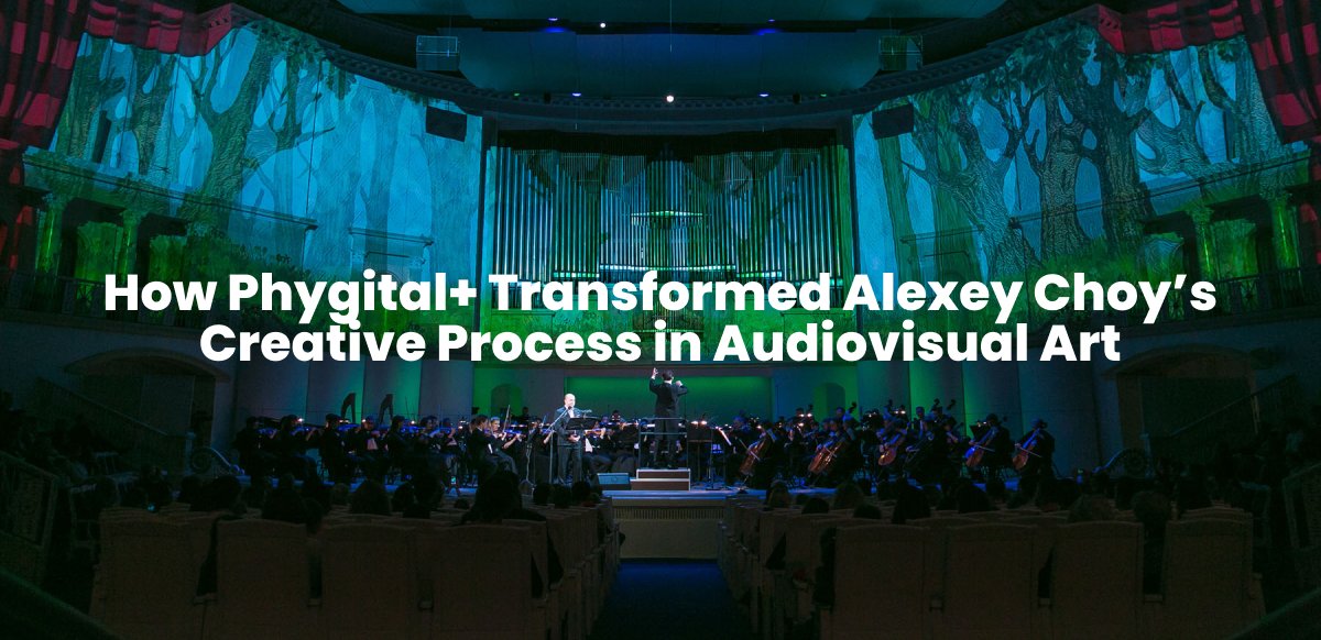 😎 Speed up the creation of audiovisual projects with Phygital+ by 2 times: Alexey Choy's success story

In this new article we share how media artist Alexey Choy uses Phygital+ to create unique audiovisual art for children's performances at the Philharmonic and beyond. 

📒Read