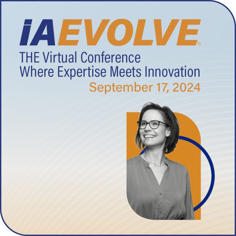 It's happening tomorrow, September 17 from 11AM to 5PM eastern. Attend one panel discussion, attend all breakouts, or simply visit the exhibit hall. There's so much, and it's so easy to attend. iaevolve.com

You don't want to miss it. We hope to see you there!