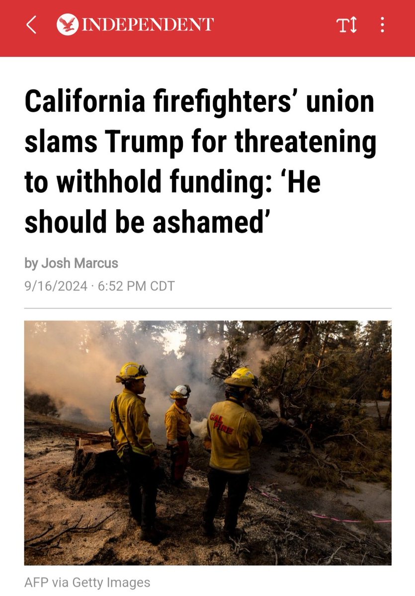 "The president of the California firefighters’ union slammed Donald Trump on Friday for suggesting he would withold federal firefighting aid if the state didn’t go along with his political priorities." - Independent