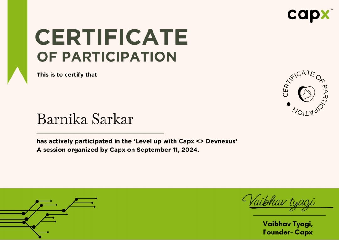 BarnikaSarkar's tweet photo. Excited to announce I’ve earned a certificate of participation in the 'Level Up with Capx<>Devnexus' online event! 🎉 Huge thanks to Vaibhav Tyagi sir (Founder of CapX) for organizing this enriching experience. Grateful for the insights and ready to keep growing!❤️🚀 #EVENT #CapX https://t.co/FMxH2m0KNw