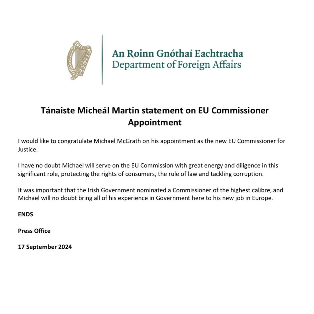I congratulate Michael McGrath on his appointment as the new EU Commissioner for Justice.
 
I’ve no doubt Michael will serve on the EU Commission with great energy and diligence in this significant role, protecting the rights of consumers, the rule of law and tackling corruption.