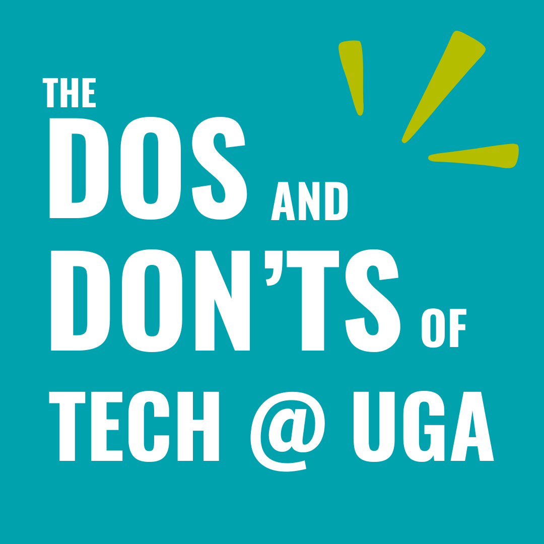 uga_eits's tweet image. The Do&apos;s and Don&apos;ts of Tech @ UGA! #eits #uga