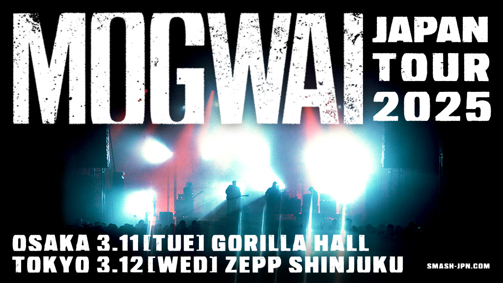 𝑵𝒆𝒘 𝒔𝒉𝒐𝒘 𝒂𝒏𝒏𝒐𝒖𝒏𝒄𝒆𝒅!!🎉
【MOGWAI】
史上最高峰ポストロックバンド #モグワイ
7年ぶりのジャパン・ツアーが決定！

Japan Tour 2025
3/11 (Tue)大阪 GORILLA HALL
3/12 (Wed)東京 Zepp Shinjuku
smash-jpn.com/live/?id=4284

📍オフィシャル先行
9/18(水)10:00〜9/29(日)23:59