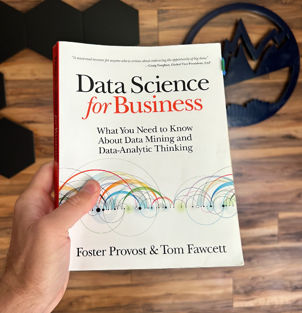 Data Science for Business. 

The book that helped me connect the dots. Let's dive in: