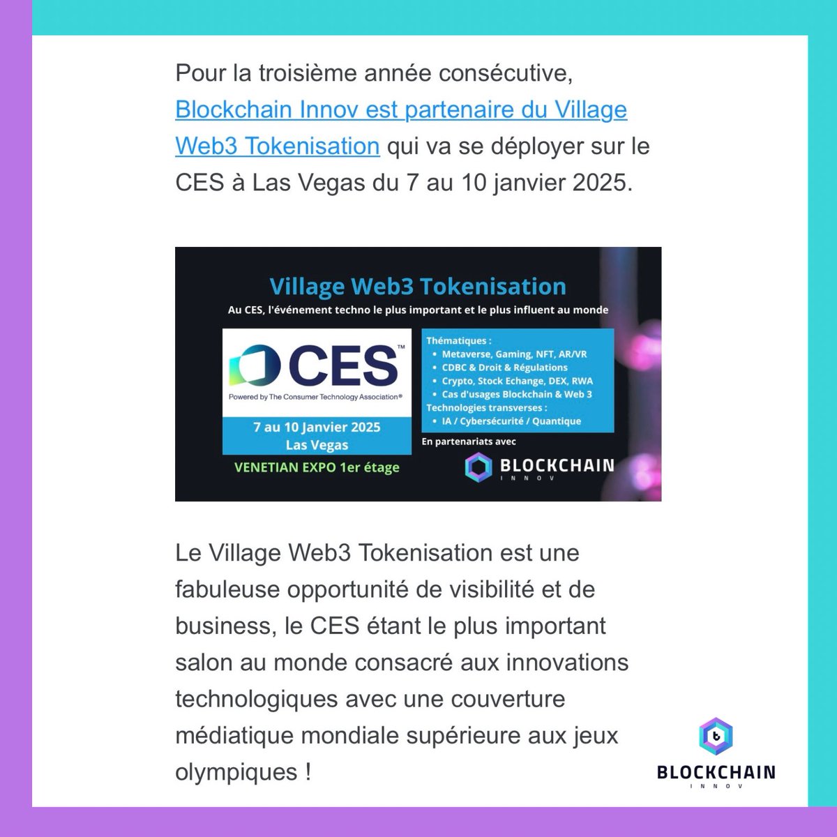 Boidalon's tweet photo. #CES2025 : #BlockchainInnov vous ouvre les portes du Village #Web3 #Tokenisation 

Pour la troisième année consécutive, Blockchain Innov est partenaire du Village Web3 Tokenisation qui va se déployer sur le #CES à #LasVegas du 7 au 10 janvier 2025.

C’est une fabuleuse opportunité de visibilité et de business, le CES étant le plus important salon au monde consacré aux innovations technologiques avec une couverture médiatique mondiale supérieure aux jeux olympiques !
 
Le Village Web3 Tokenisation bénéficie d’une excellente visibilité grâce à son positionnement à l’espace VENETIAN Expo au dessus de l’Eureka Park à proximité des CES Innovations Awards, passage obligé pour tous les journalistes de la planète et décideurs du Fortune 500.  
 
Les thématiques du Village Web 3 Tokenisation :

•Cas d’usages Blockchain & Web 3
•CDBC & Droit & Régulations
•Crypto, Stock Echange, DEX, RWA
•Metaverse, Gaming, NFT, AR/VR
•Technologies transverses au Web3 : IA, cybersécurité et quantique.
 
En tant que partenaire du Village Web3 Tokenisation du CES2025, Blockchain Innov peut vous faire bénéficier de tarifs avantageux pour exposer, contribuer et/ou participer au CES.
 
Si vous êtes intéressé, nous vous invitons à renseigner le formulaire accessible sur notre site : 

https://t.co/8FQTbfgXDv