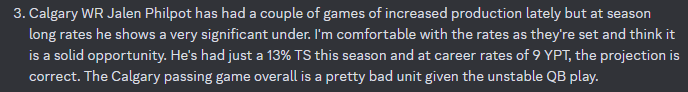 UnabatedSports's tweet photo. The Canadian Football League. It's where you can ship your action and with complete confidence, turn to your friends and say: "I think I'm betting on the team that has Tua's younger brother?"
All season long, @benyamen has been posting his CFL projections and game notes in the Discord for our Concierge members.
Like this writeup of Jalen Philpot, along with a projection of 3.1 catches and 34 yards for the Calgary wide receiver.
Come add some more surface area to your portfolio.