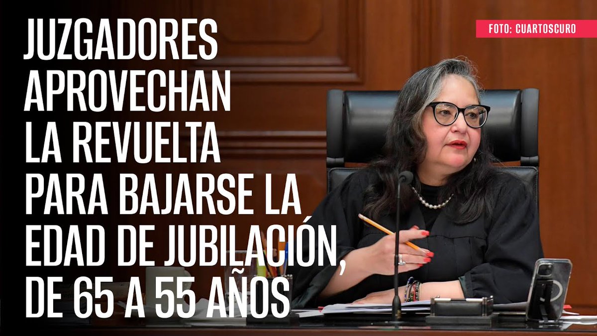 Juzgadores aprovechan la revuelta para bajarse la edad de jubilación, de 65 a 55 años youtu.be/qoqL8Z7dI-Y