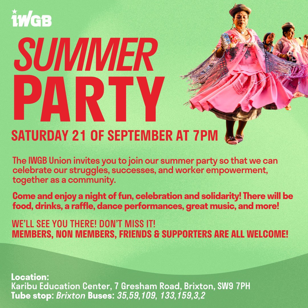 Join us for the official IWGB Summer Party!🥳

After our AGM we'll be gathering for a night of fun, celebration and solidarity! There will be food, drinks, a raffle, dance performances, great music &amp; more💃🏻🕺🏼

⏰ 7pm
📆 21st September
📍 Karibu Centre, 7 Gresham Road, SW9 7PH
