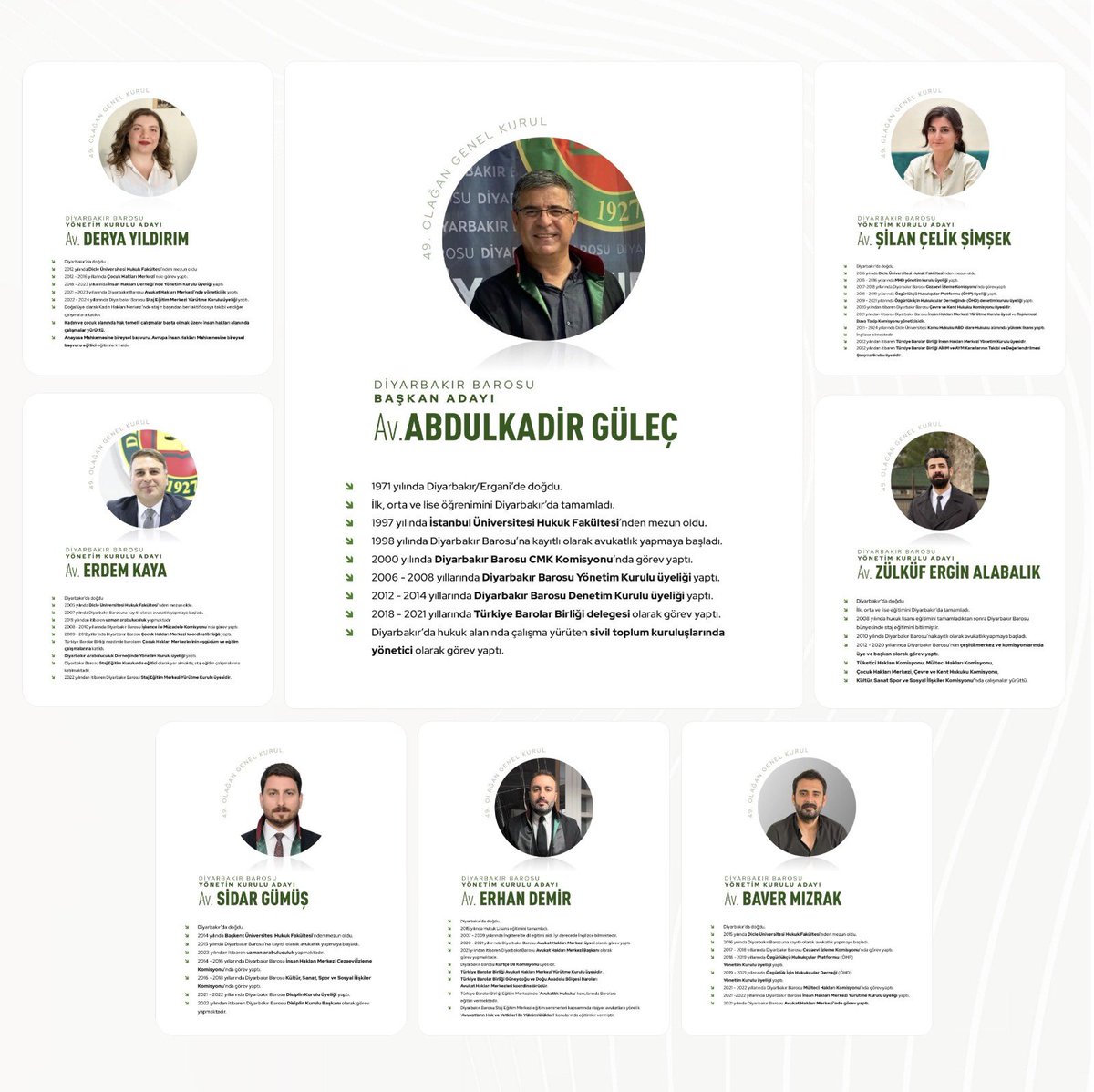 12-13 Ekim Tarihlerinde yapılacak olan Diyarbakır Barosu'nun 49. Olağan Genel Kurulunda Başkan Adayımız Av.Abdulkadir GÜLEÇ' in Listesinden Yönetim Kuruluna Adayım