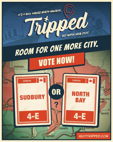 North Bay! Sudbury! Who's going to get TRIPPED! It's the new game from the creators of THINGS…
and there’s only room for one more city on the board. Head to IgotTripped.com to pick your favourite!
#tripped #trippedgame #igottripped #citychallenge #northbay #sudbury