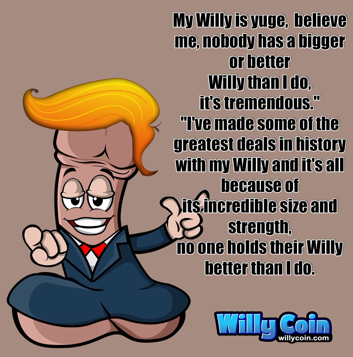 When Big Willy and his friends Womb Raider, E.T The Extra Testicle, Schindlers fist and  Jurassic Pork decided to make a meme coin, they went for the thing they knew would rise every morning. Say hello to Willy Coin. A fun, naughty meme on Solana. #tothepoon