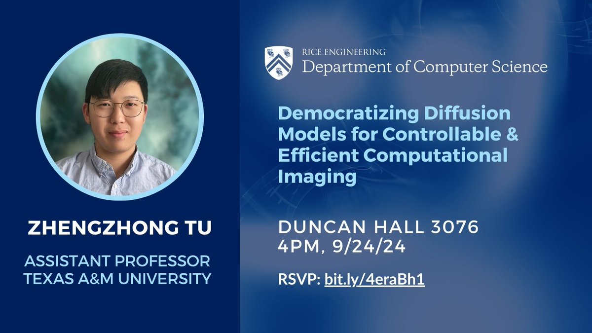 Rice CS welcomes Zhengzhong Tu, Texas A&amp;M assistant professor, next Tuesday, 9/24 at 4pm in Duncan Hall 3076. Dr. Tu will discuss Democratizing Diffusion Models for Controllable &amp; Efficient Computational Imaging.

PLEASE RSVP: bit.ly/4eraBh1  

<a href="/_vztu/">Zhengzhong Tu</a> <a href="/vislang/">vislang.ai</a>