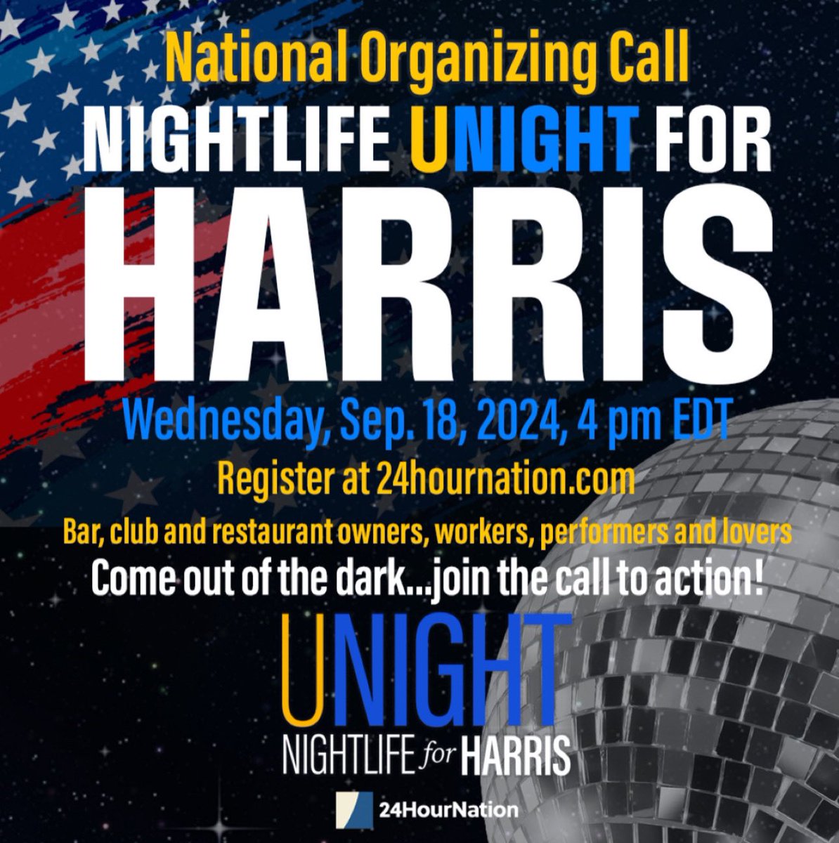 Join the National Nightlife for Harris organizing call this Wednesday 9/18 at 4pm EST.

Nightlife &amp; Hospitality owners, workers, performers &amp; lovers ..  

Sign up and spread the word #NIGHTLIFE UNIGHT!  🪩💪🏼

Register: 24hournation.com