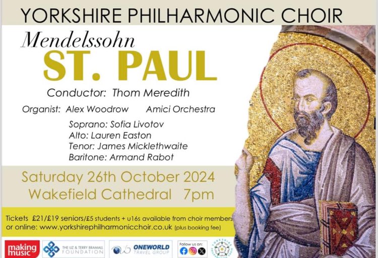 The oratorio, St. Paul was premiered in 1836 and was perhaps the most popular of all Mendelssohn’s works during his lifetime.
It is exciting, dramatic and unbelievably beautiful.
Tickets now available from choir members or online at:
yorkshirephilharmonicchoir.co.uk