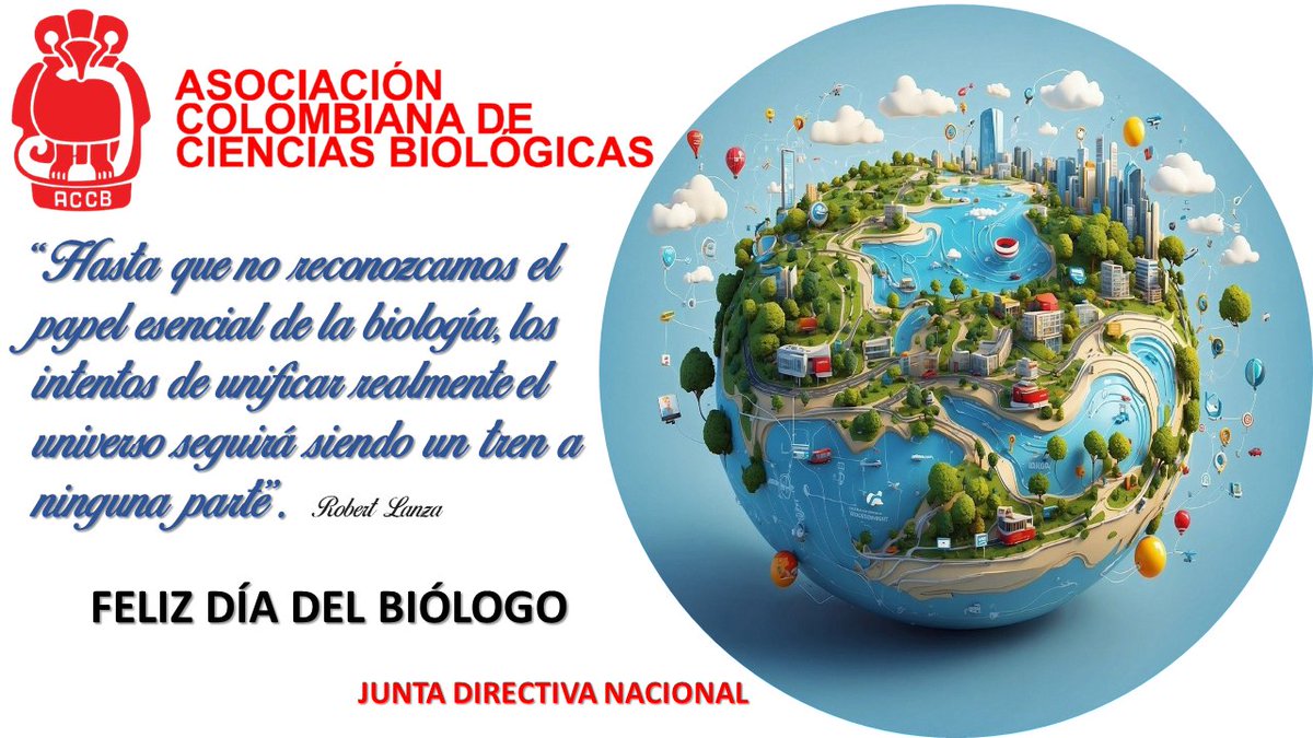 La Junta Directiva Nacional de la Asociación Colombiana de Ciencias Biológicas felicita en su día a los biólogos quienes hacen parte fundamental de nuestra Asociación; igualmente, extensiva a nuestros estudiantes que se encuentran cursando la carrera de Biología.