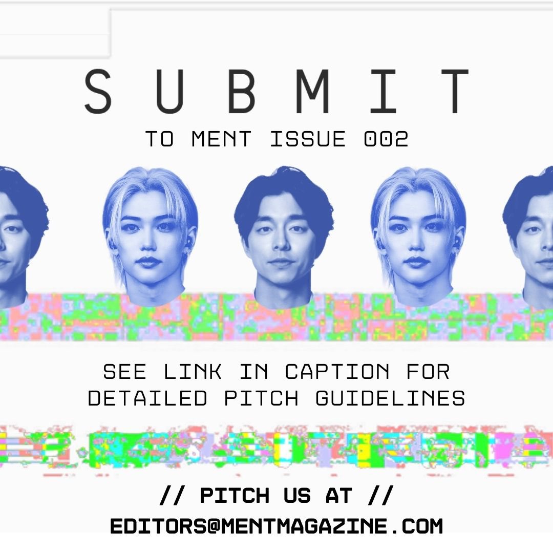 Submit your work to MENT Issue 002! See docs.google.com/document/d/1Oj… for more detailed pitch guidelines. Email your pitches to editors@mentmagazine.com by Oct. 15!
#mentmagazine #KPOP #kdramas