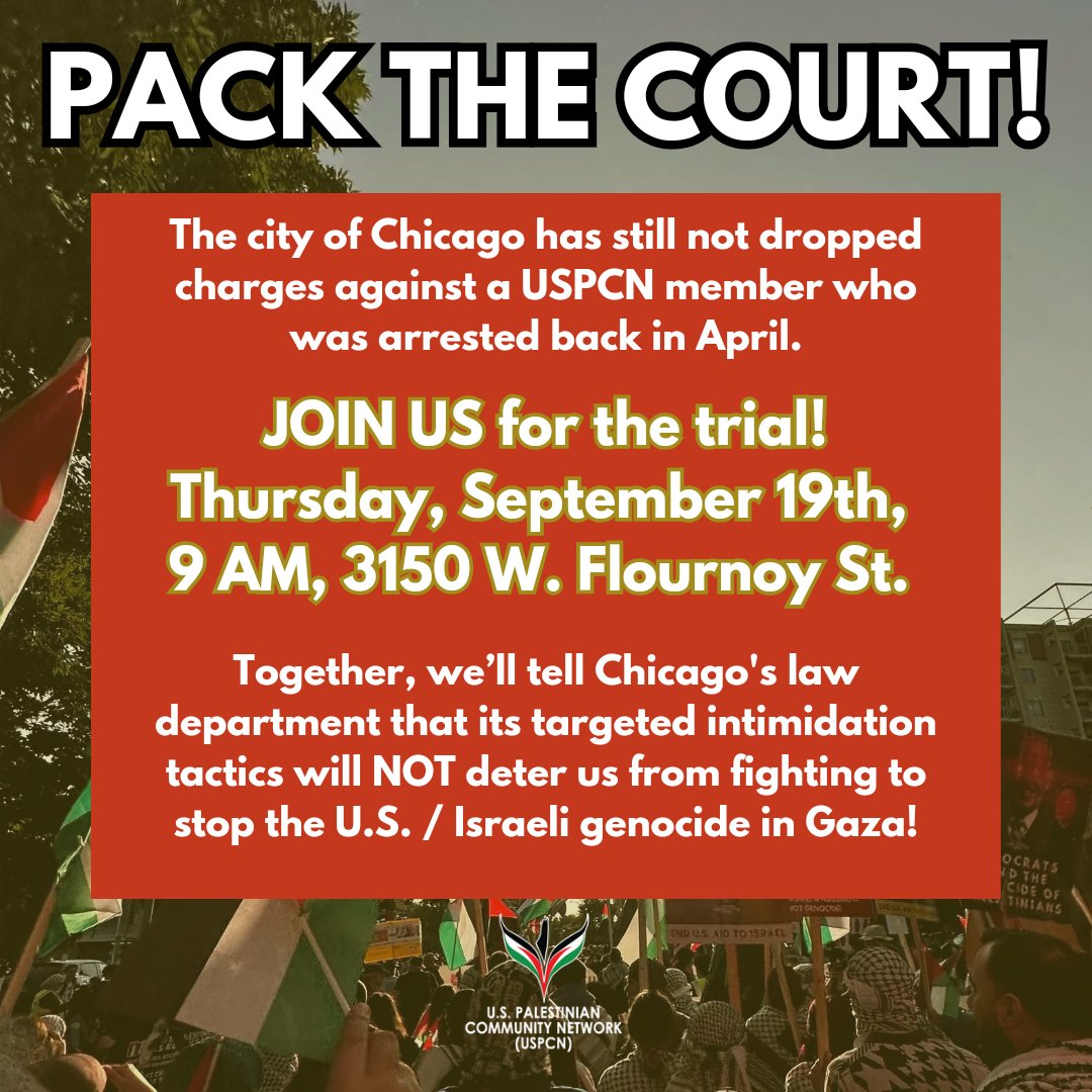 CHICAGO:We won't be intimidated! 
The city of Chicago continues to criminalize Palestinian organizers as we demand to #EndAidToIsrael and an #ArmsEmbargoNow. This intentional targeting of our community organizers will not silence us!

Come support a USPCN-Chicago member at trial!