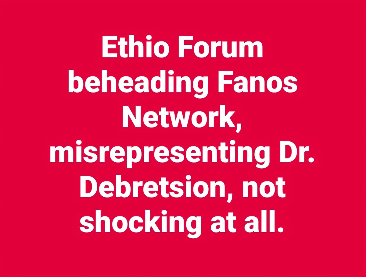 LemlemTigest's tweet photo. #Ethio #Forum #beheading #Fanos #Network, #misrepresenting Dr. #Debretsion, #not #shocking at all. https://t.co/BpWBPJoHZj