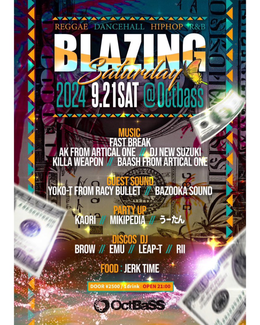 Weekend party information!
.
2024.9.21(Sat)
Title "BLAZING SATURDAY"
Club OctBaSS &amp; Bar DISCOS
Open 21:00
Door ¥2500(1D)
Reggae,Dancehall,Hiphop,R&amp;B,etc...​
​​
MUSIC
FAST BREAK
AK FROM ARTICAL ONE
DJ NEW SUZUKI
KILLA WEAPON
BAASH FROM ARTICAL ONE