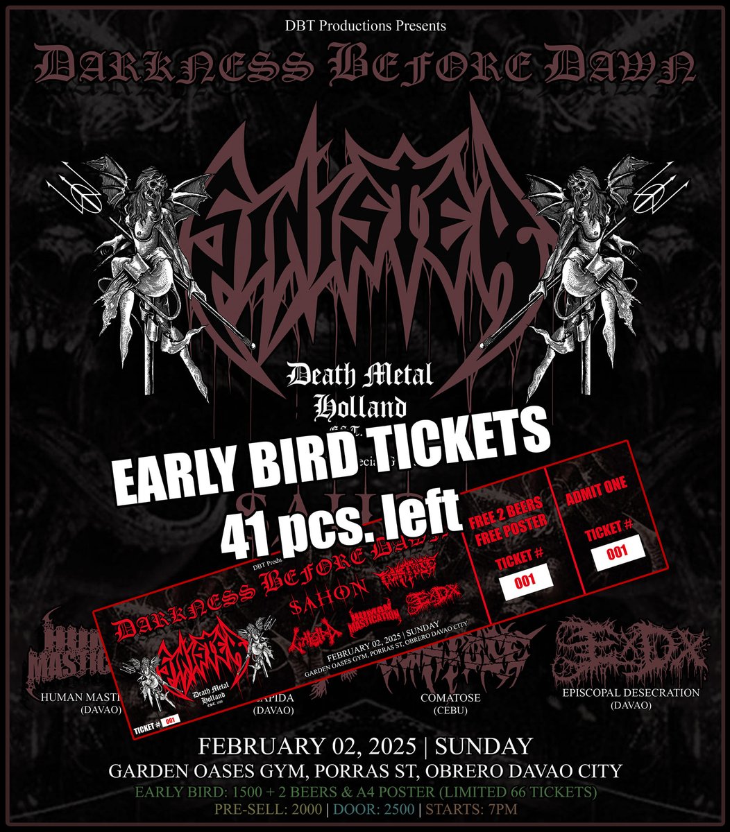 DBT Productions Presents
DARKNESS BEFORE DAWN
Sinister Official 📷
w/Special Guest:
SAHON 📷
Local Acts:
ExDx
Human Mastication
Lapida-Davao Death Metal
Comatose PH
FEBRUARY 02, 2025 SUNDAY
GARDEN OASES Gym Porras St, Obrero Davao City
Early Bird: 1,500