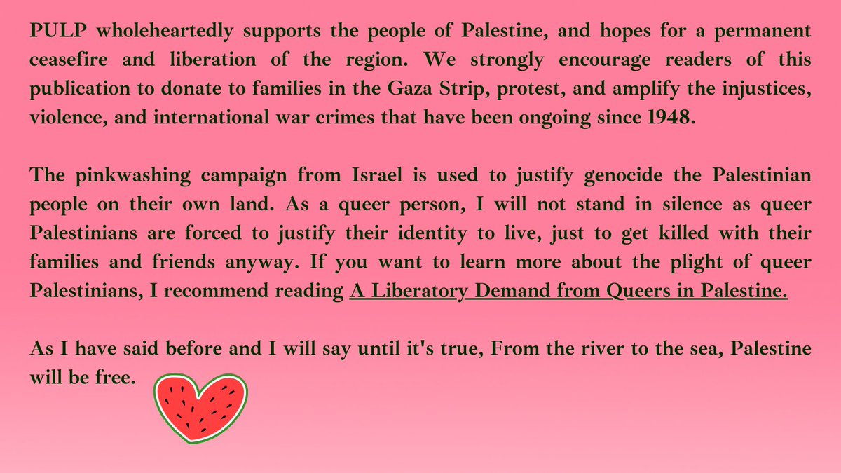 pulplitmag's tweet image. PULP'S STATEMENT ON PALESTINE 🍉🍉

This statement has been up on our website for a while, but I felt that it needed to be reposted here. 

If you want Palestinian resources, click the link here: docs.google.com/document/d/1zw…