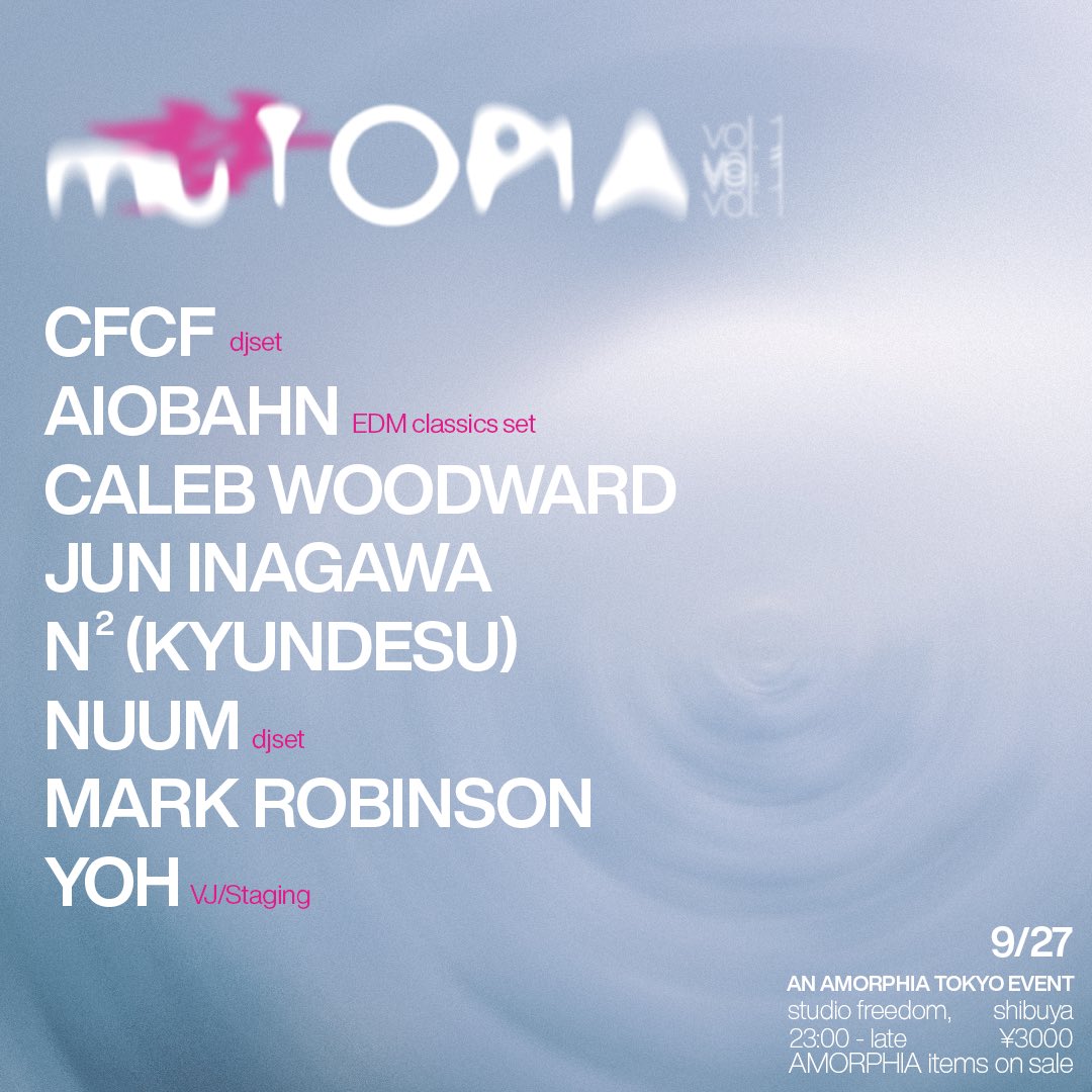 AMORPHIATOKYO's tweet photo. AMORPHIA TOKYO presents: 
muTOPIA volume 1 

9/27 @ Studio Freedom 

〒150-0043 東京都渋谷区道玄坂２丁目２３−１２ フォンティスビル2F

Featuring:

@CFCFmusic 
@Aiobahn 
@neuume 
@nogeographyy 
@bananaokaaa 
@nuum2000 
@mrk_rbnsn 
@yoh_murata https://t.co/bkzRGirv8L