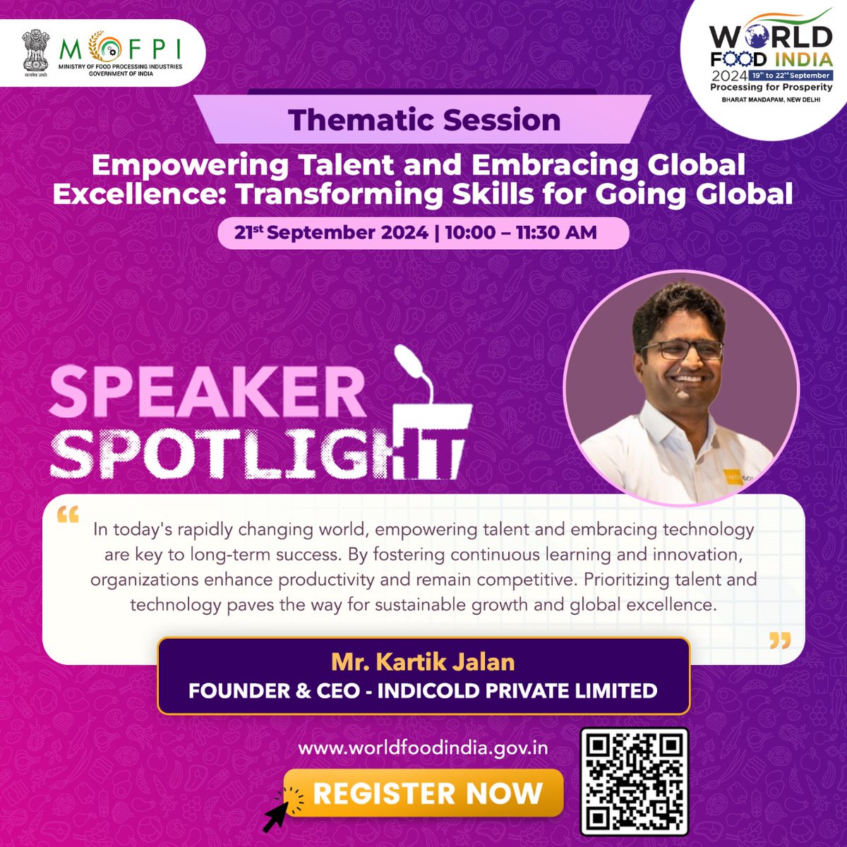 Mr. Kartik Jalan , Founder &amp; CEO of Indicold Private Limited, is set to speak at the Thematic Session titled " Empowering Talent and Embracing Global Excellence " during World Food India 2024 . Join him on 21st September from 10:00 to 11:30 a.m. as he shares valuable insights on
