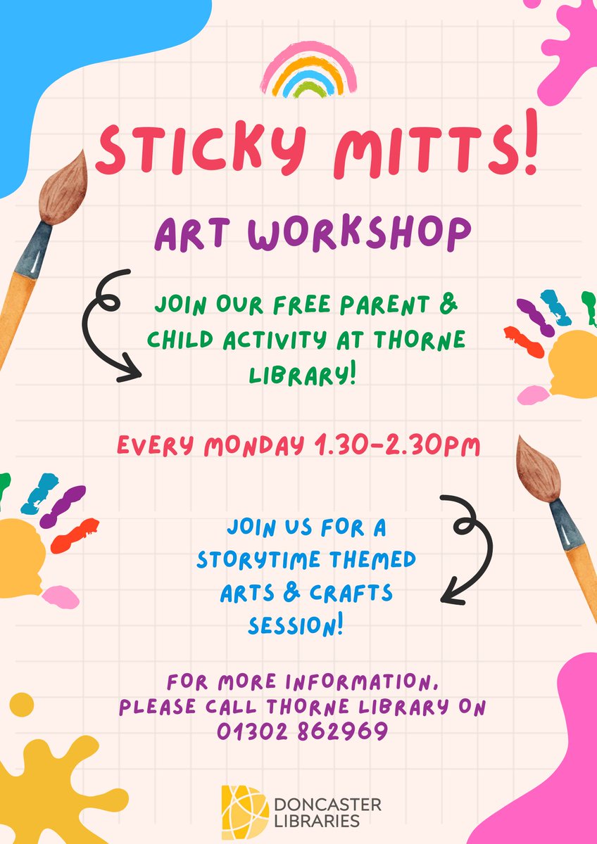 Doncaster Libraries (@doncasterlib) on Twitter photo Sticky Mitts Art Workshop! 🎨
Join us at Thorne Library every Monday at 1.30pm - 2.30pm for a FREE story-time themed arts and crafts session! This session is perfect for parents / carers and children! For more information, email thorne.library@doncaster.gov.uk. Sticky Mitts Art Workshop! 🎨
Join us at Thorne Library every Monday at 1.30pm - 2.30pm for a FREE story-time themed arts and crafts session! This session is perfect for parents / carers and children! For more information, email thorne.library@doncaster.gov.uk.