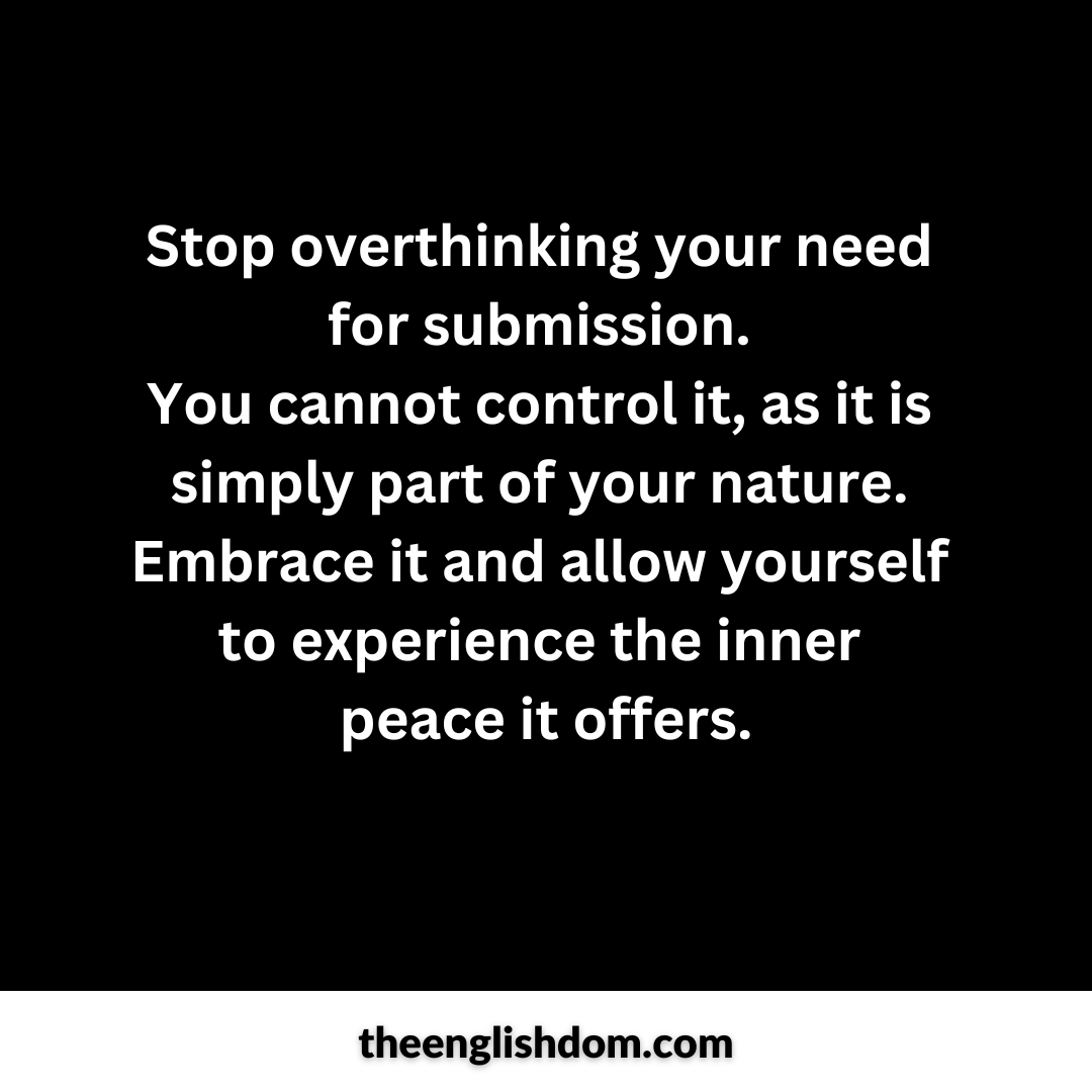 theenglishdom's tweet photo. Stop overthinking your need for submission. You cannot control it, as it is simply part of your nature. Embrace it and allow yourself to experience the inner peace it offers.

#EmbraceSubmission #InnerPeace #BDSMEmbrace #LetItBe #TrueNature #SubmissionJourney #BDSMWired https://t.co/9qZU8qrOTt
