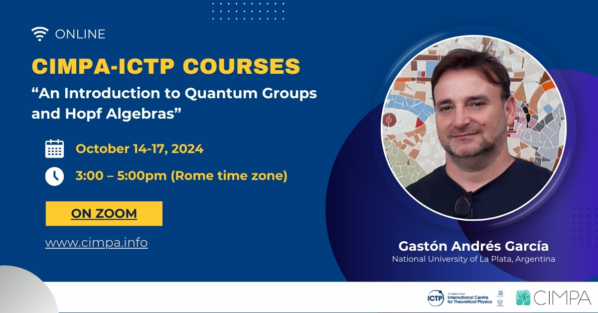 CIMPA_Math's tweet photo. CALL FOR PARTICIPATION ✨
Take part in the online course "An Introduction to Quantum Groups and Hopf Algebras" by Gastón Andrés García, happening from October 14 to 17, 2024!
🇬🇧 Language : English via Zoom.
ℹ️ https://t.co/kBBs0uF1XS
#QuantumGroups #HopfAlgebras #ICTP https://t.co/f1mfxSCMBg