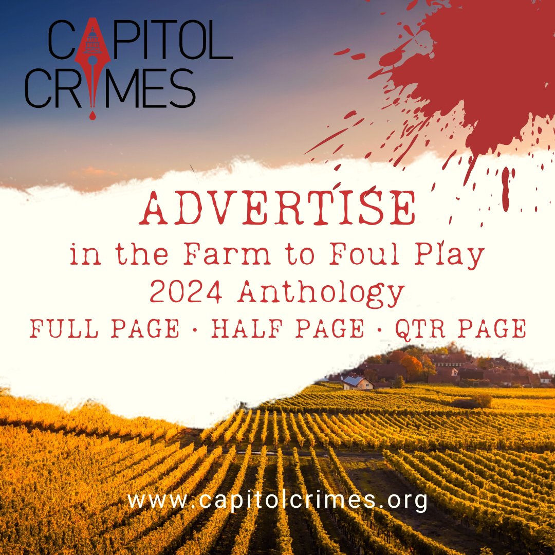 Advertise in the FARM TO FOUL PLAY 2024 Anthology! To purchase, go to capitolcrimes.org/page-18213