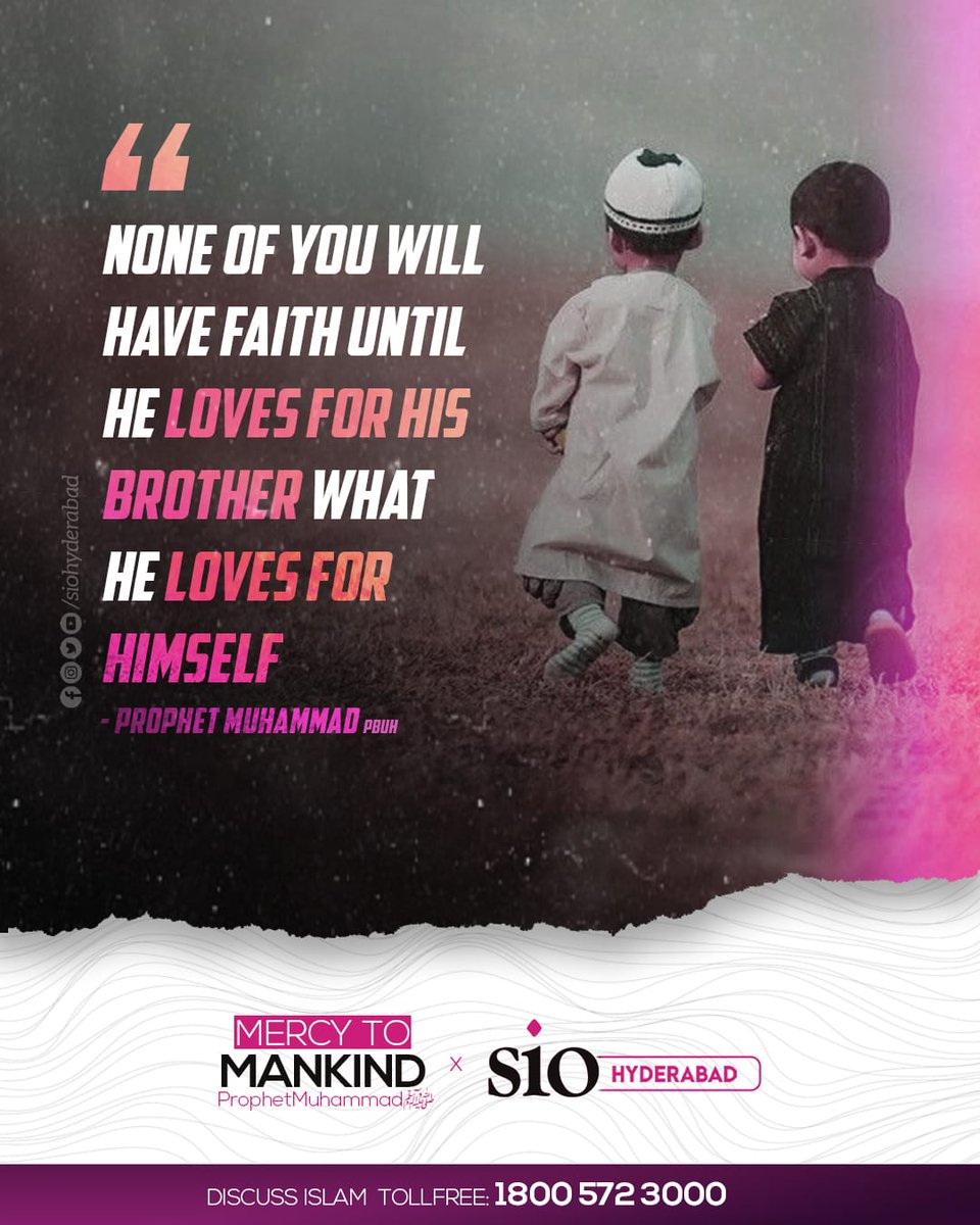 SIOHyderabad's tweet photo. The Prophet Muhammad (PBUH) said, "None of you will have faith until he loves for his brother what he loves for himself."
[Sahih Bukhari]

Mercy to Mankind Campaign
#ProphetMuhammad_ﷺ
#Siohyderabad https://t.co/ymu9ueEuaa