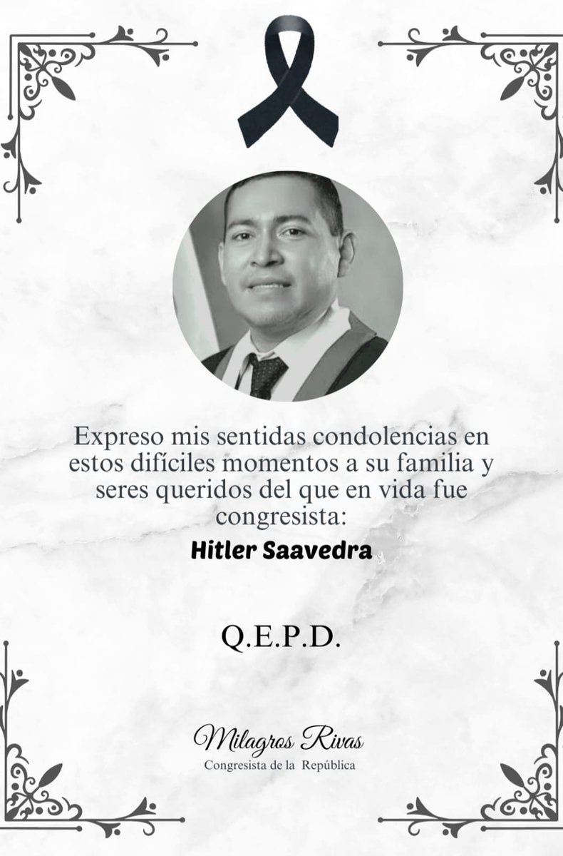 Expreso mis más sentidas condolencias a los familiares y seres queridos de quién en vida fue, Congresista Hitler Saavedra.