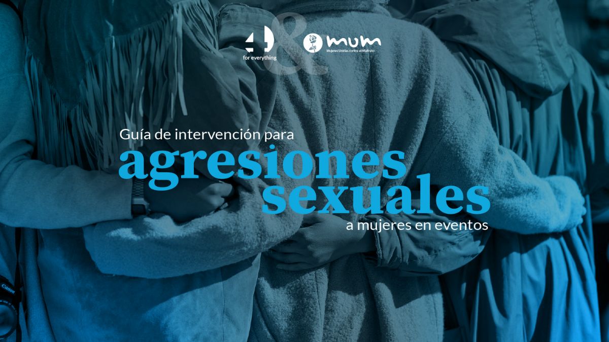4foreverything y MUM lanzan una guía de intervención de agresiones sexuales a mujeres en eventos dlvr.it/TDP0HL