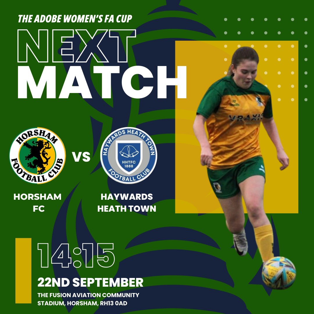 🔜 We’re back in FA Cup action this weekend!

🆚 <a href="/HHTWomen/">Haywards Heath Town Women</a> 
📆 Sunday 22nd September
⏰ 14:15 KO
📍 The Fusion Aviation Community Stadium

**Please note the slightly later kick off time for this match**

#HorshamFC 💛💚