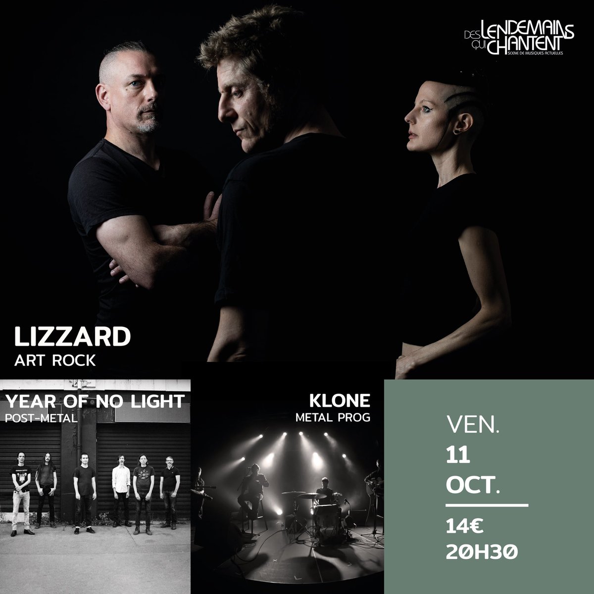 ✨ LIZZARD + KLONE + YEAR OF NO LIGHT ✨
VEN. 11 OCT. - 20H30 - 14€
📍 Des Lendemains Qui Chantent - Avenue du Lieutenant Colonel Faro, 19000 Tulle
🎫 …letterie.deslendemainsquichantent.org/agenda/237-yea…

LIZZARD 
- Art rock -

KLONE
- Metal prog -

YEAR OF NO LIGHT
- Post-metal -