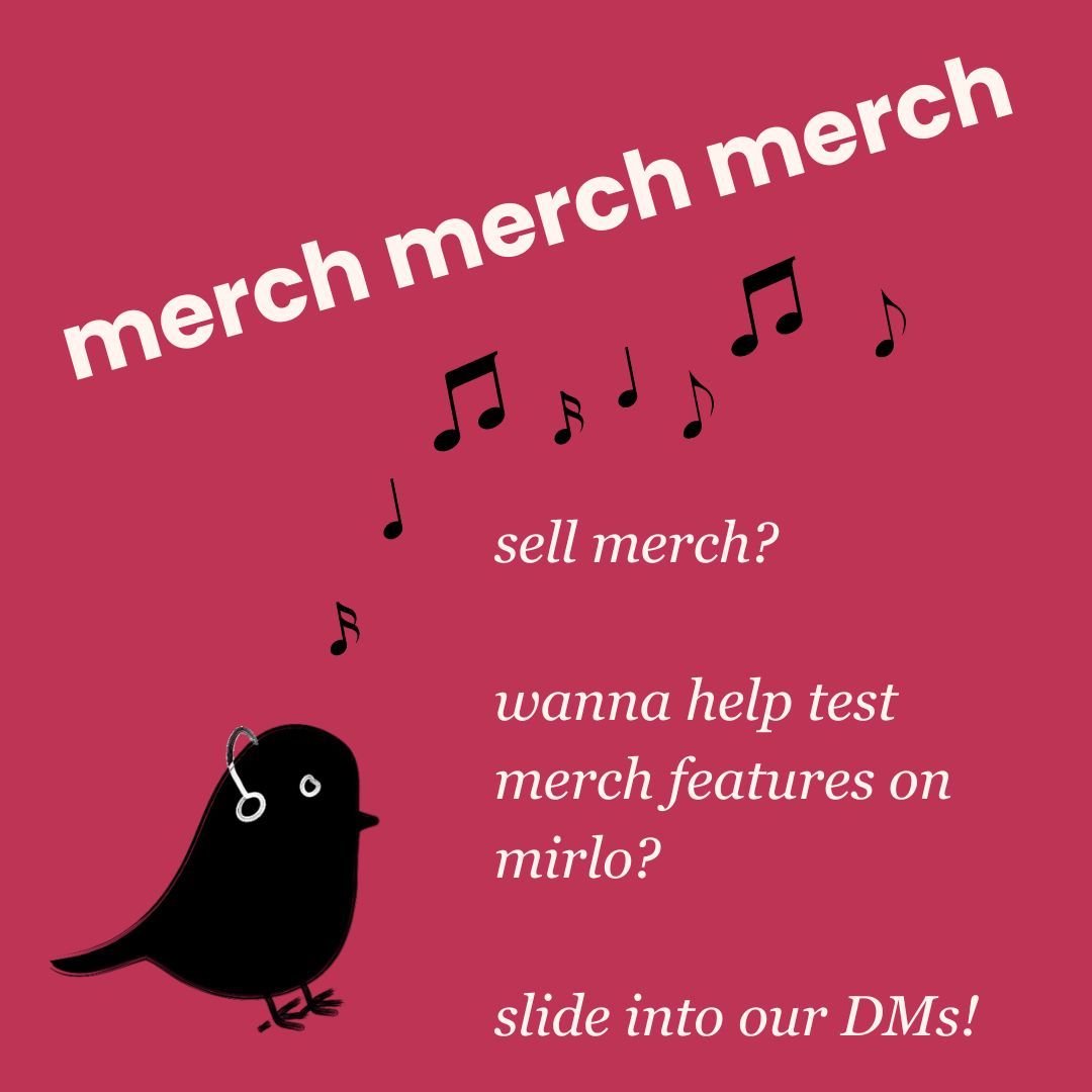Sell merch? Want to help test and give feedback on new features on Mirlo? Send us a DM!