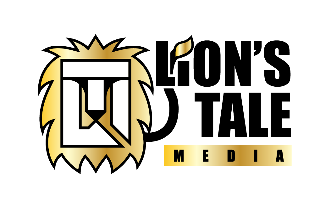 WE ARE LION'S TALE MEDIA AND WE'RE HERE TO UNLEASH YOUR STORY.