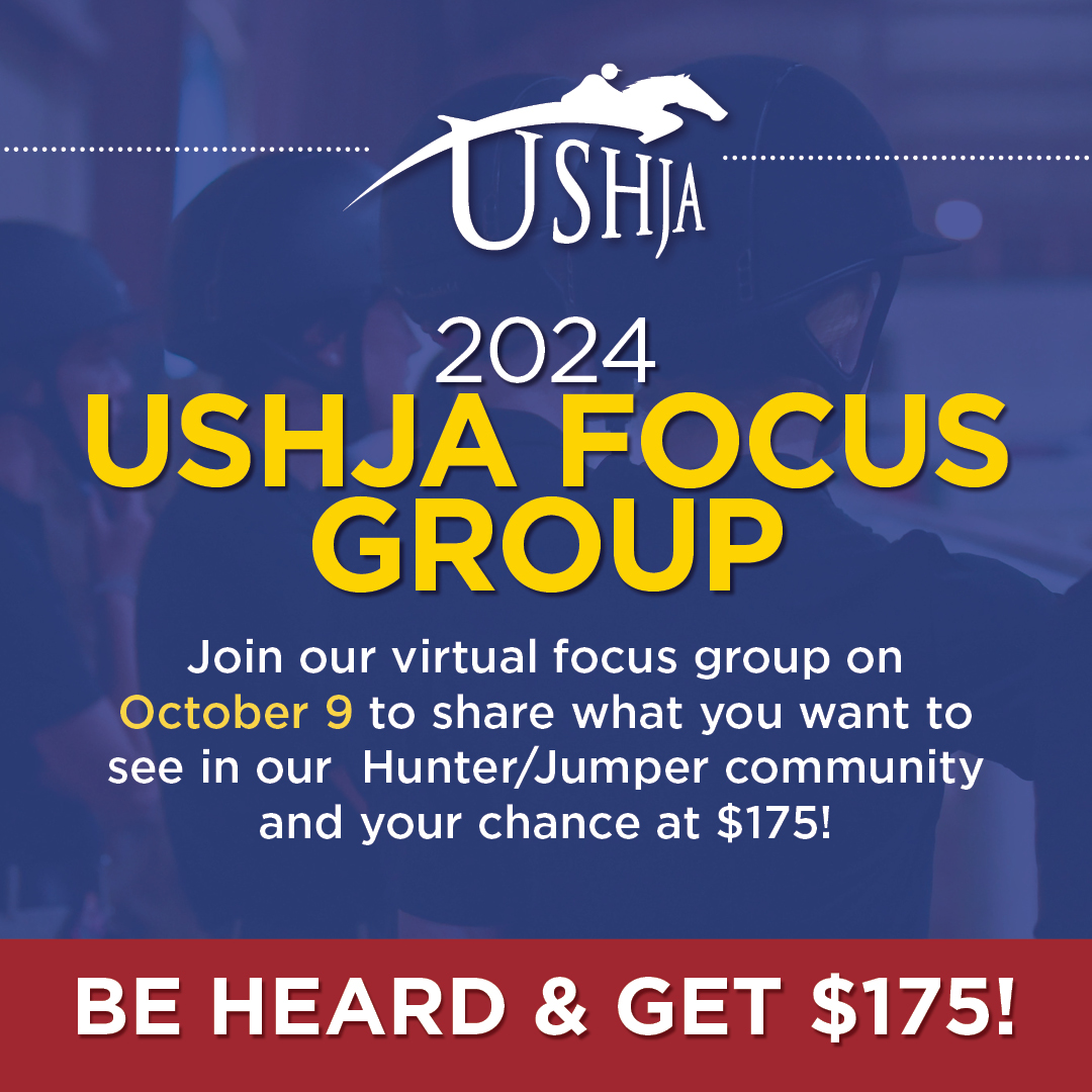 Are you a Hunter Jumper rider aged 18 or over?🔎 Let your voice be heard by participating in the 2024 USHJA Focus Group!

🔗Register online by completing the Recruitment Survey at bit.ly/USHJAFocusGroup.