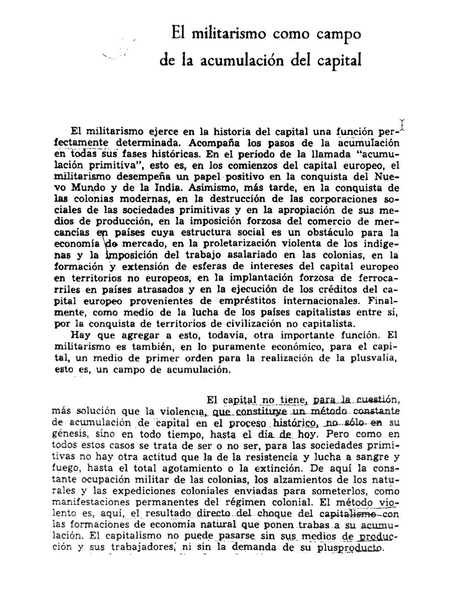 ¿La militarización es una forma fallida de la política de seguridad de los estados? Todo lo contrario: es un hecho coherente dentro los procesos nacionalmente diferenciados de la acumulación del capital. Hace más de 100 años, Rosa Luxemburgo escribía esto sobre la militarización: