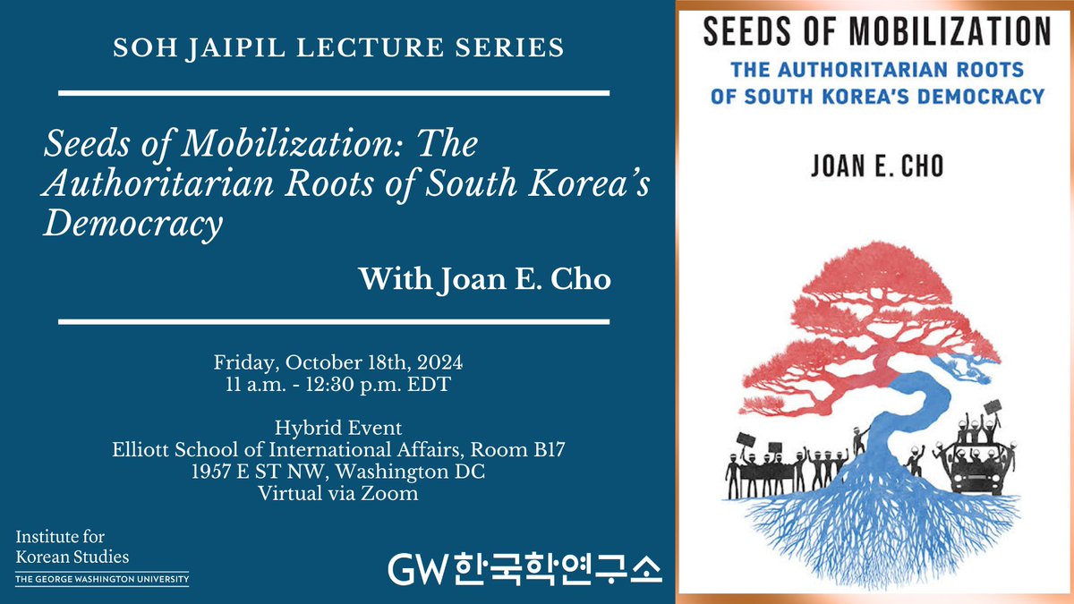 GWIKS invites you to our next Soh Jaipil Lecture Series event with Joan Cho, entitled “Seeds of Mobilization: The Authoritarian Roots of South Korea’s Democracy.”  Join us in person or virtually Friday, October 18th, in the Elliott School Room B17 from 11 AM to 12 PM!