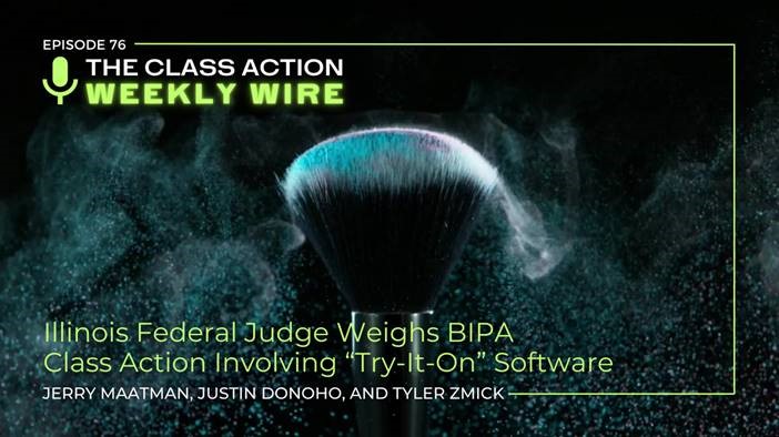 g_maatman's tweet image. Our latest episode of our podcast series – the Class Action Weekly Wire – discusses a significant ruling about “try-on software technology” at issue in a privacy lawsuit in Illinois blogs.duanemorris.com/classactiondef…