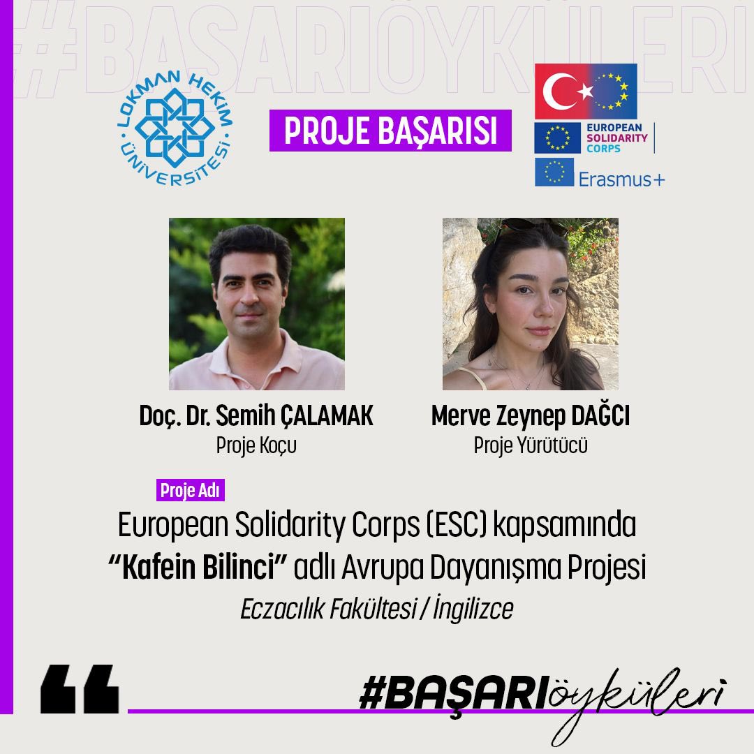 Üniversitemiz Eczacılık Fakültesi Öğretim Üyesi Doç. Dr. Semih ÇALAMAK’ın proje koçluğunu yaptığı, Merve Zeynep DAĞCI’nın yürütücüsü olduğu “Kafein Bilinci” başlıklı proje, Avrupa Dayanışma Programı kapsamında yürütülecektir. Proje ekibini kutlar, başarılarının devamını dileriz.