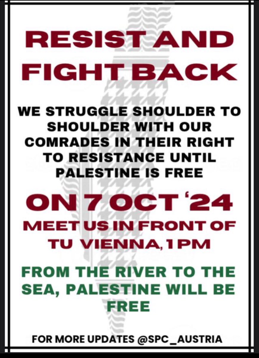 Am 7.Oktober veranstaltet die Wiener Palästina-Szene, „A vigil for our martyrs“. Gekämpft werden soll „shoulder to shoulder with our comrades in their right to resistance“ für ein Palästina „from the river to the sea“. 
Gemeint ist damit womöglich Solidarität mit der der Hamas.