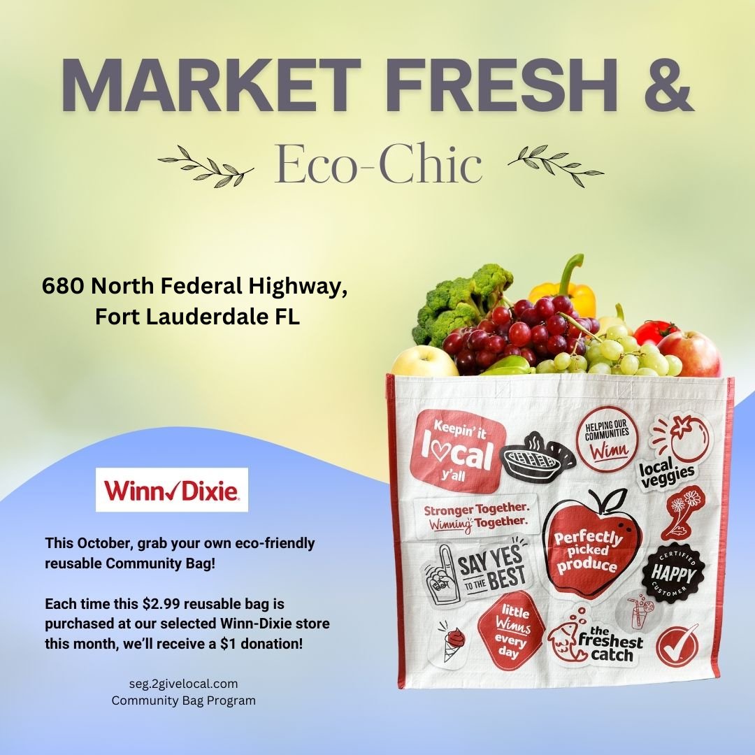 For the entire month of October, when you purchase a $2.99 reusable Community Bag at the Winn-Dixie located at 680 North Federal Highway, Fort Lauderdale, FL, $1 will be donated to us! It’s a simple way to make a difference while doing your grocery shopping.