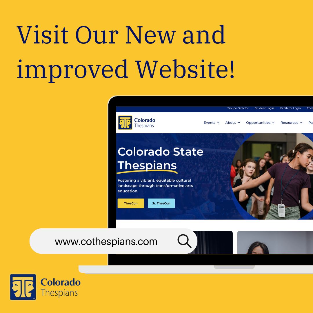 After months of research and planning, the updated Colorado Thespians website is here! Find more organized information, more intuitive navigation, and accessible resources at your fingertips. 

We invite you to visit cothespians.com and explore.