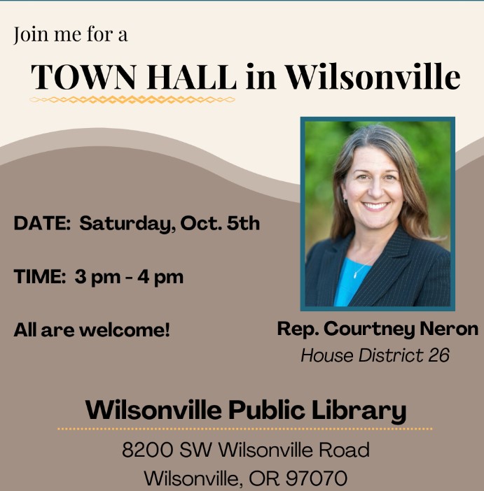 Catch up, ask questions, stay informed &amp; look ahead to 2025's Legis session: Rep Courtney Neron (HD26) hosts a Town Hall on Sat, Oct 5, 3-4 pm at the Wilsonville Public Library, 8200 SW Wilsonville Rd #orleg #orpol