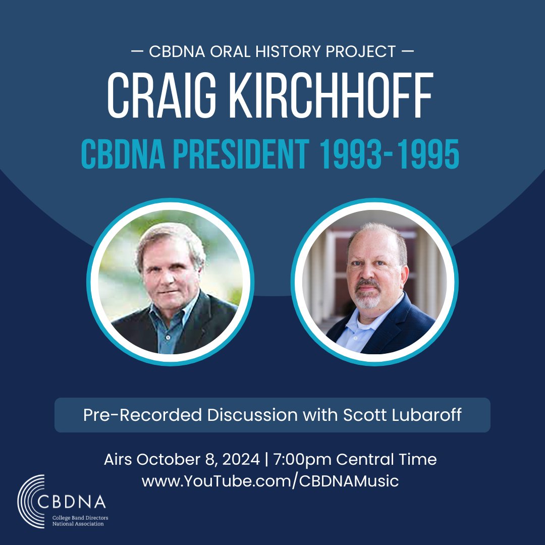 CBDNA's “Oral History Project” — a project that provides a historical look at CBDNA. The next video in the OHP series is Scott Lubaroff’’s interview of President from 1993-1995, Craig Kirchhoff. The video will air on Oct. 8 at 7pm CT on YouTube: YouTube.com/CBDNAMusic.