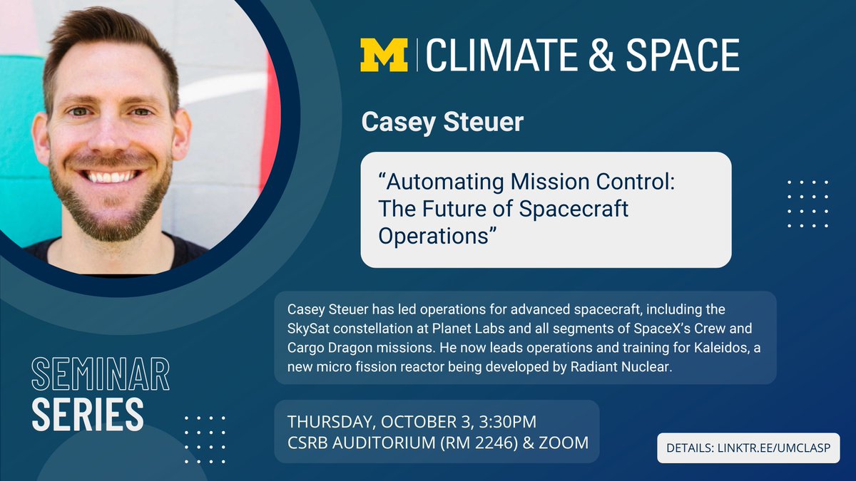 The next event in the CLASP Seminar Series will feature Casey Steuer on "Automating Mission Control: The Future of Spacecraft Operations" at 3:30pm, Oct. 3. Join us in the CSRB or on Zoom!  

Details: clasp.engin.umich.edu/about-us/semin…
#UMClimateSpace