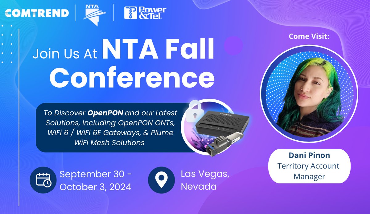 Attending the NTA Fall Conference? Connect with Dani Pinon to discover our latest solutions: OpenPON ONTs, WiFi 6/6E Gateways, and Plume WiFi Mesh. Explore the future of fiber &amp; network tech!

📅 Sep 30 - Oct 3 | 📍Las Vegas, NV

#OpenPON #FiberDeployments #Comtrend #Tradeshow
